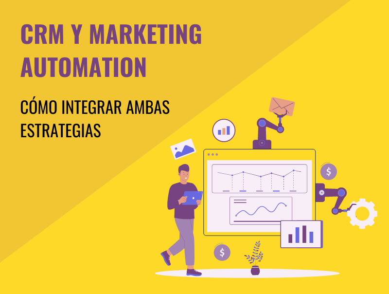 CRM y Marketing Automation: cómo integrar ambas estrategias