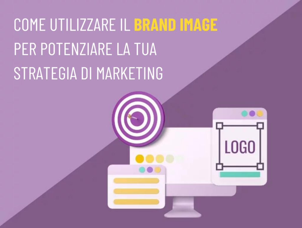 Come utilizzare il brand image per potenziare la tua strategia di marketing