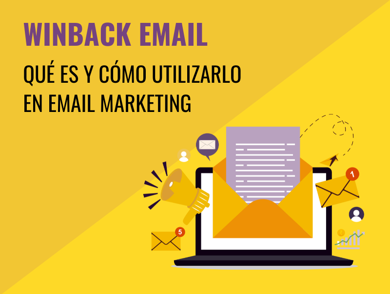 ¿Qué es un winback email y cómo utilizarlo en email marketing?