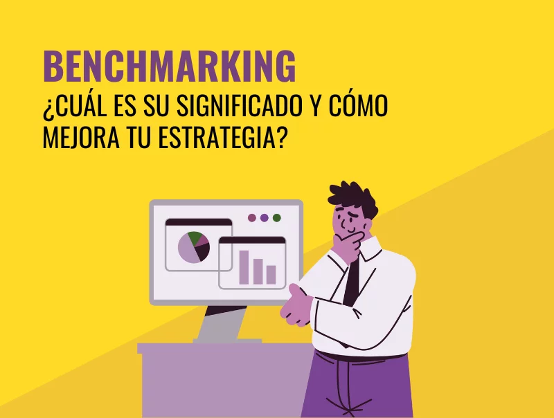 ¿Cuál es el significado de benchmarking y cómo mejora tu estrategia