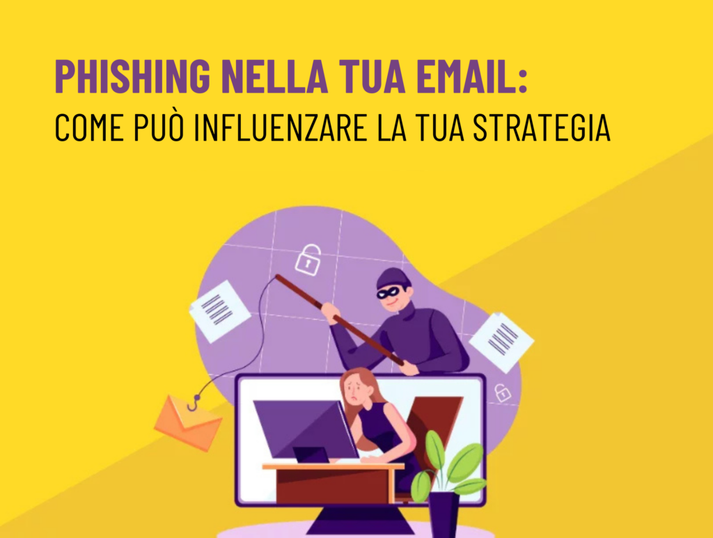 Phishing nella tua email: Come può influenzare la tua strategia