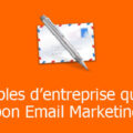 10 exemples d’entreprises qui font du bon Email Marketing