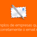 10 exemplos de empresas que estão fazendo corretamente o Email Marketing