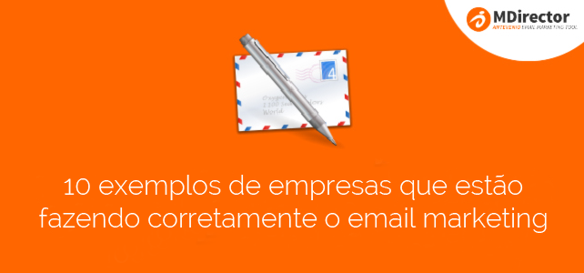 10 exemplos de empresas que estão fazendo corretamente o Email Marketing