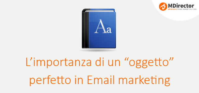 L’importanza di un “oggetto” perfetto in Email marketing