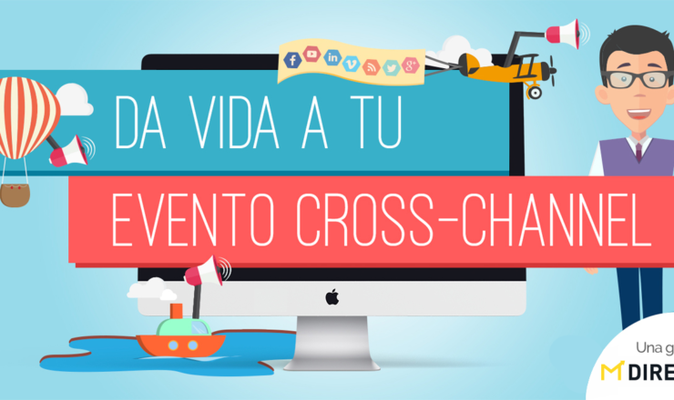 Da vida a tu evento Cross-Channel