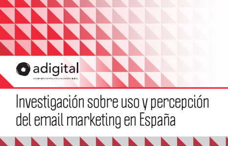 Adigital publica el informe “Investigación sobre uso y percepción del email marketing en España”